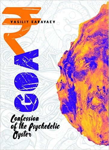 Cover for Goa. Confession of the Psychedelic Oyster