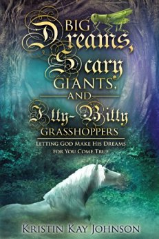 Cover for Big Dreams, Scary Giants, And Itty-Bitty Grasshoppers