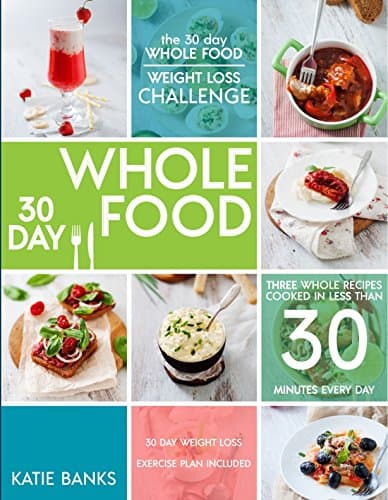 Cover for The 30 Day Whole Food Weight Loss Challenge