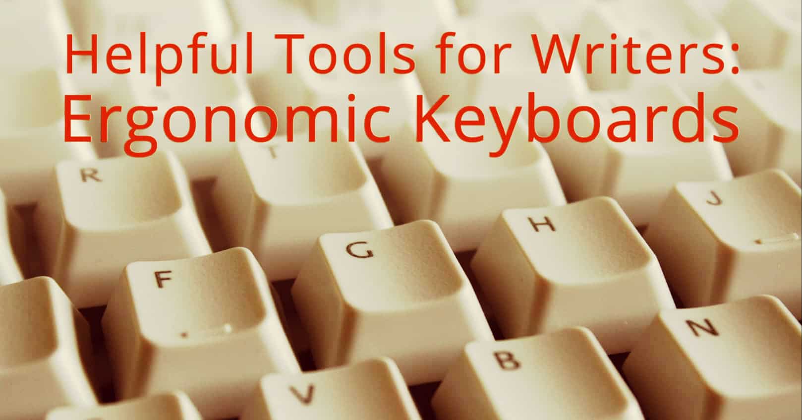 Helpful Tools for Writers: Ergonomic Keyboards