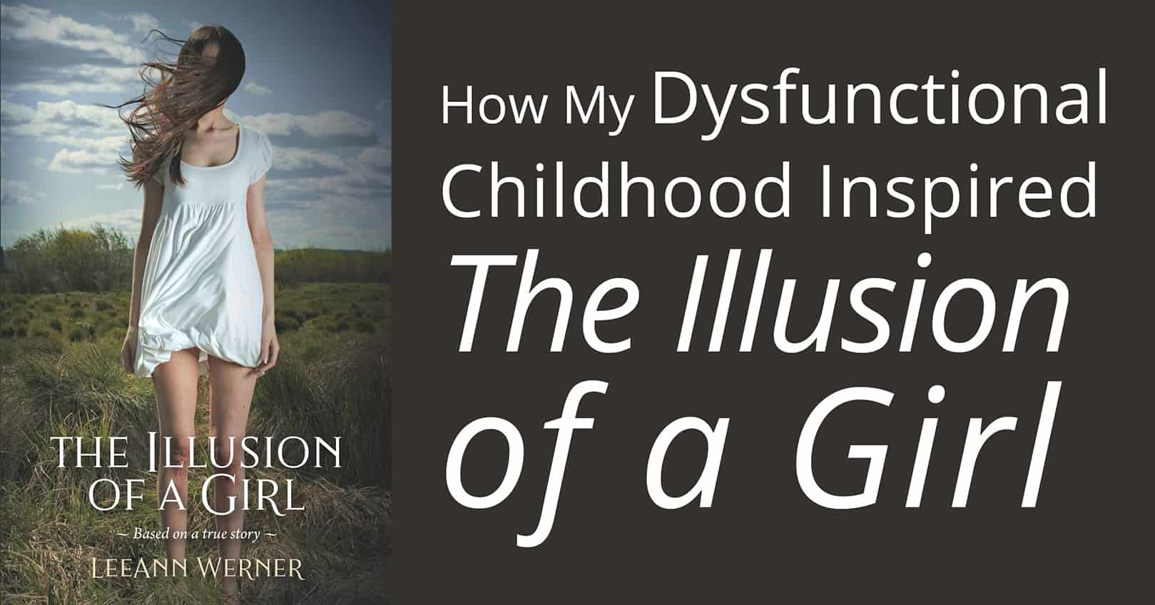 dysfunction childhood inspired Illusions of a Girl