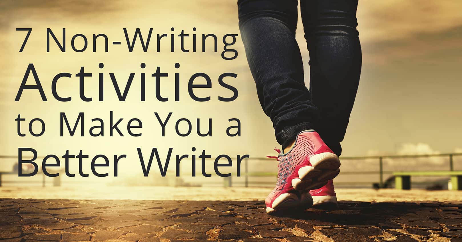 non-writing activities to make you a better writer