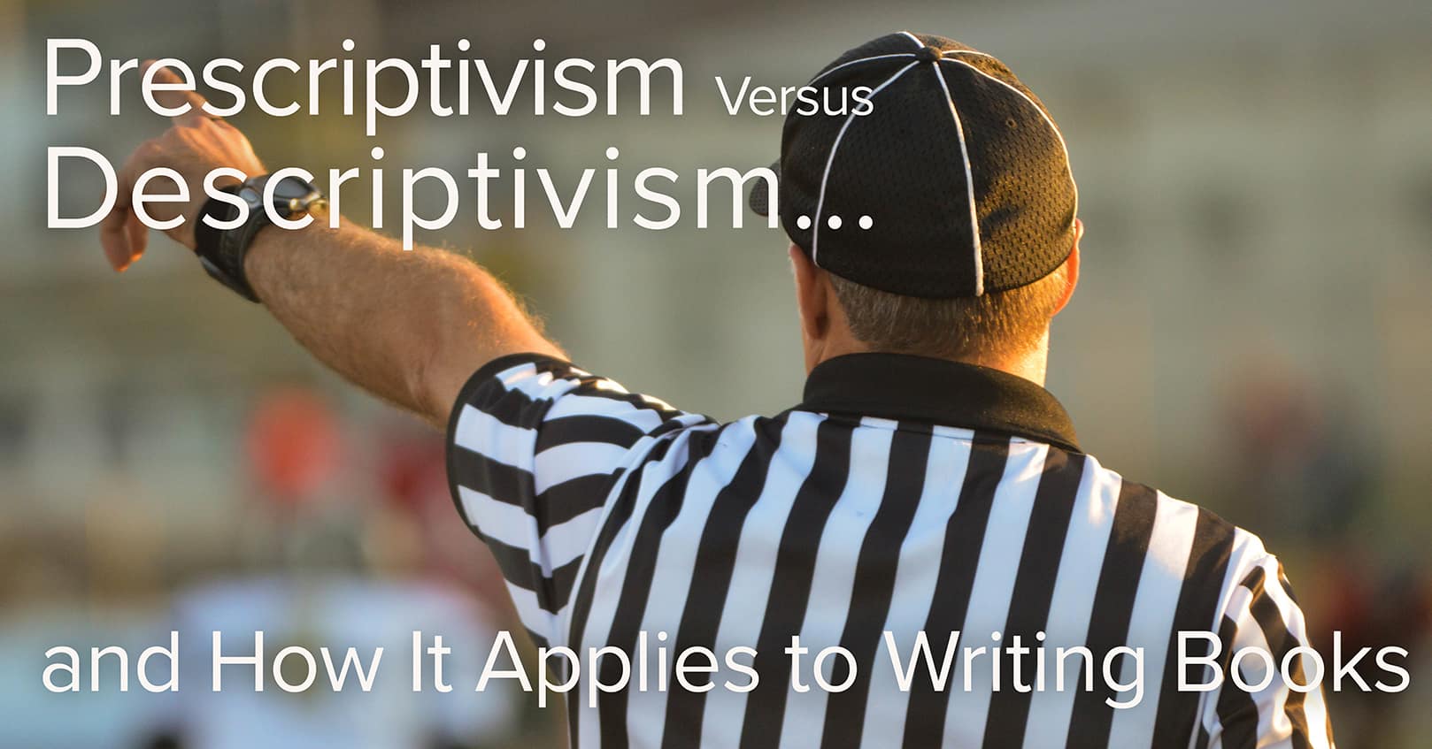 Prescriptivism Versus Descriptivism