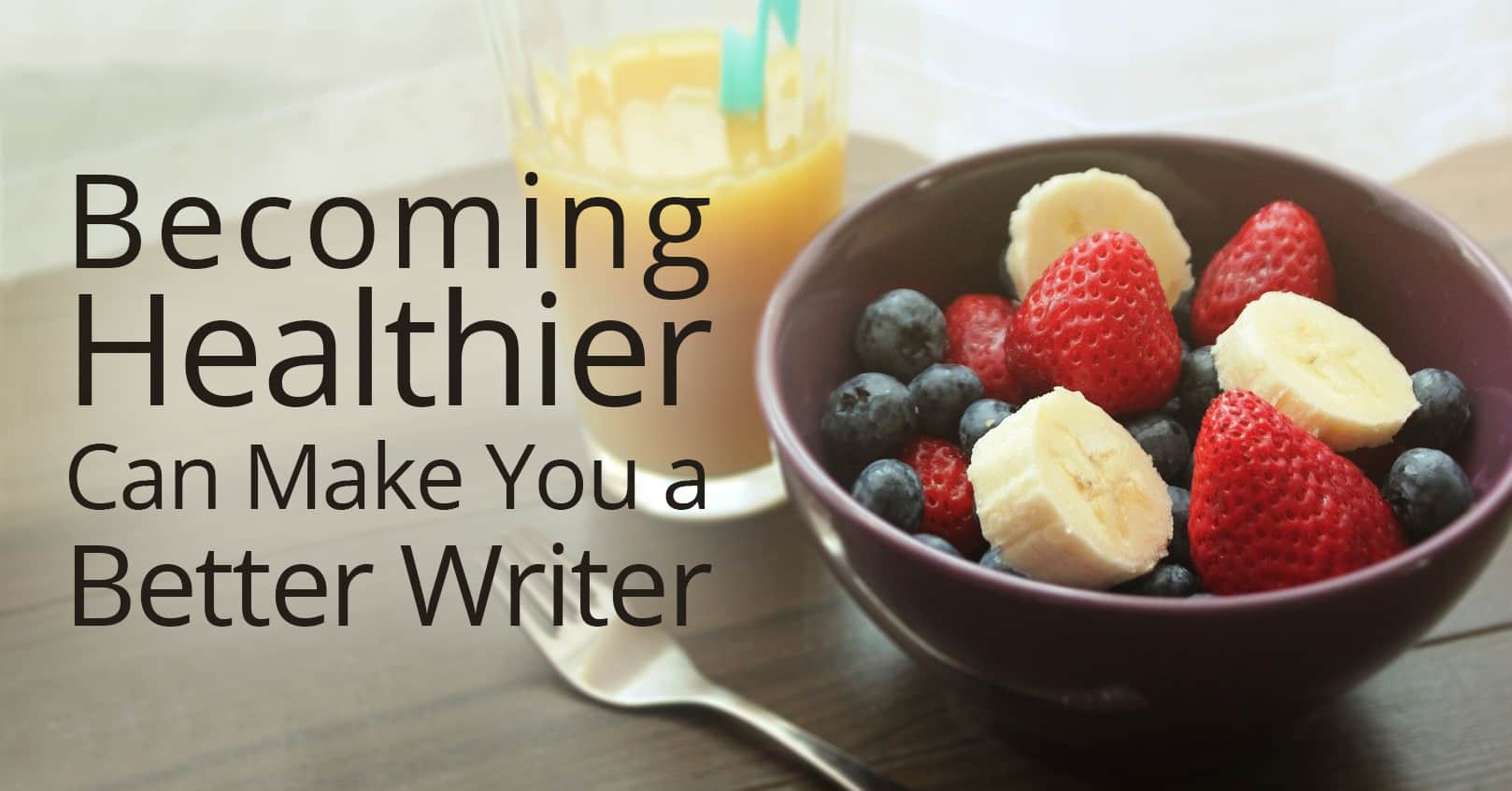 becoming healthier makes you a better writer