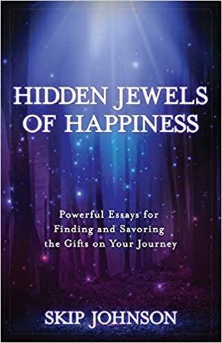 Cover for Hidden Jewel of Happiness: Powerful Essays for Finding and Savoring the Gifts on Your Journey