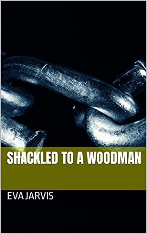 Cover for Shackled to a Woodman