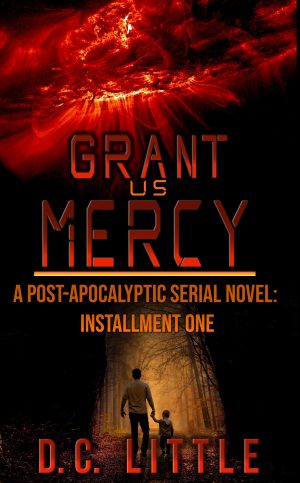 Cover for Grant us Mercy: Installment One: Post-Apocalyptic Survival Fiction