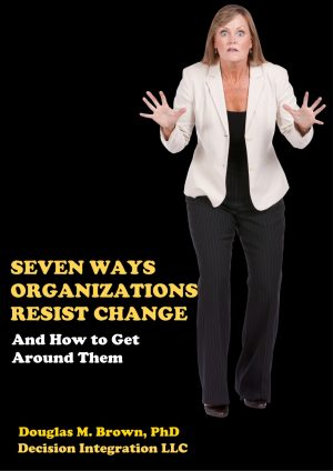 Cover for Seven Ways Organizations Resist Change: and How to Get Around Them