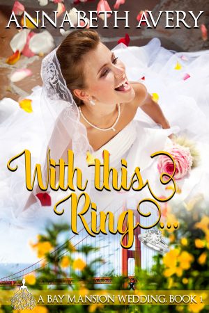 Cover for With This Ring: A Bay Mansion Wedding Sweet Romance