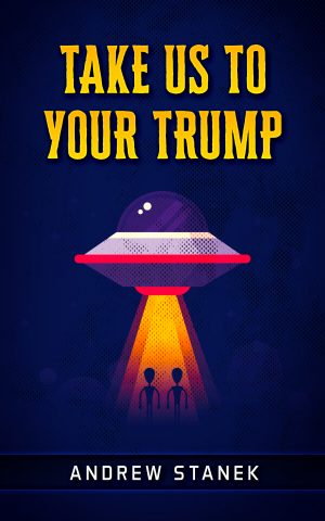 Cover for Take Us to Your Trump