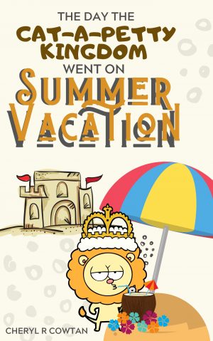 Cover for The Day the Cat-A-Petty Kingdom Went on Summer Vacation