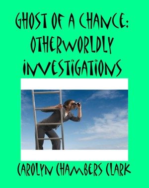 Cover for Ghost of a Chance: Otherwordly Investigations