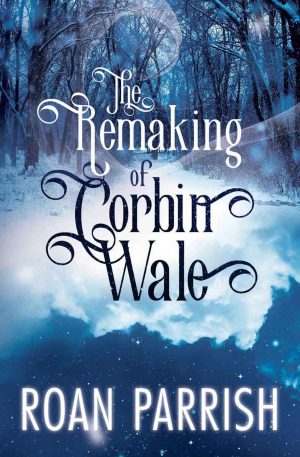 Cover for The Remaking of Corbin Wale