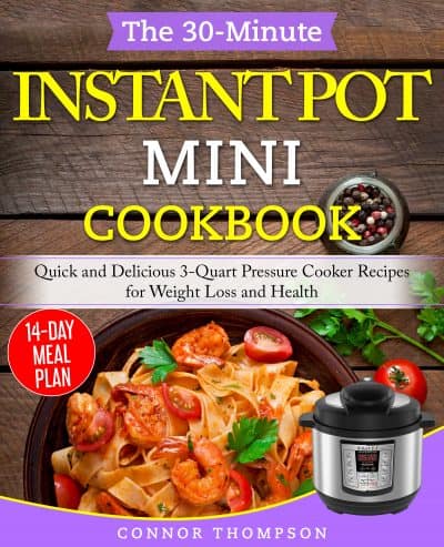 Cover for The 30-Minute Instant Pot Mini Cookbook