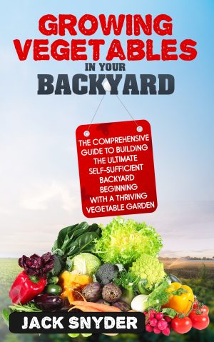 Cover for Growing Vegetables in Your Backyard