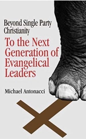 Cover for To the Next Generation of Evangelical Leaders: Beyond Single Party Christianity