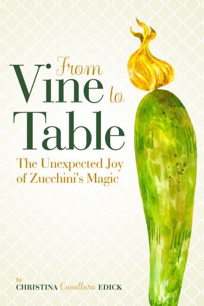 Cover for From Vine to Table: the Unexpected Joy of Zucchini's Magic