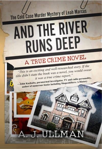 Cover for And the River Runs Deep: The Cold Case Murder Mystery of Leah Marcus