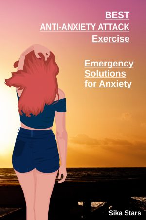 Cover for Best Anti-Anxiety Exercise: Emergency Solutions for Anxiety