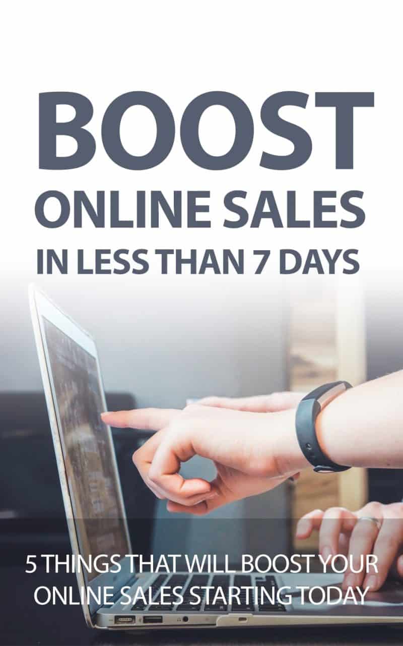 Cover for Boost Online Sales In Less Than 7 Days: 5 Things That Will Boost Your Online Sales Starting Today