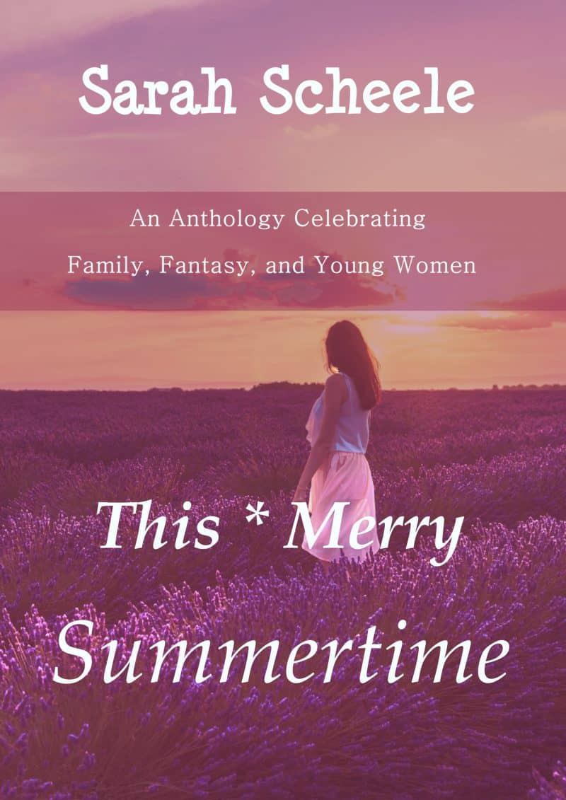 Cover for This Merry Summertime: An Anthology Celebrating Family, Fantasy, and Young Women