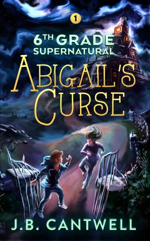 Cover for 6th Grade Supernatural: Abigail's Curse
