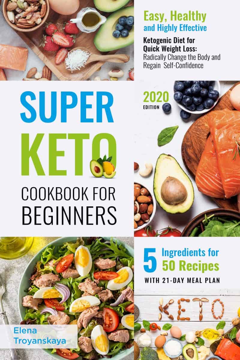 Cover for Super Keto Cookbook for Beginners 2020: Easy, Healthy, and Highly Effective Ketogenic Diet for Quick Weight Loss: Radically Change the Body and Regain Self-Confidence (5 Ingredients for 50 Recipes)