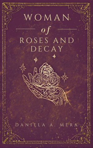 Cover for Woman of Roses and Decay: The Divinity Chronicles