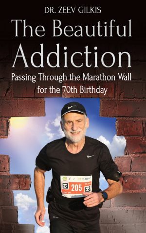 Cover for The Beautiful Addiction: Passing through the Marathon Wall for the 70th Birthday