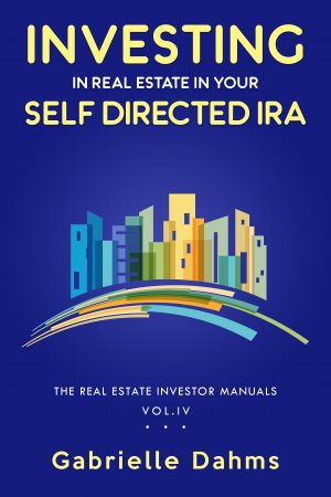 Cover for Investing in Real Estate in Your Self-Directed IRA