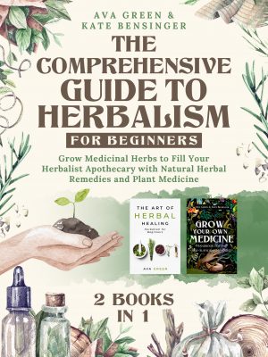 Cover for The Comprehensive Guide to Herbalism for Beginners: (2 Books in 1)