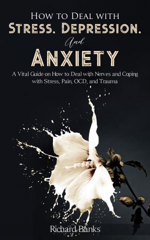 Cover for How to Deal with Stress, Depression, and Anxiety