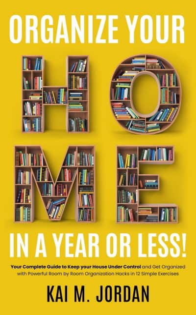 Cover for Organize Your Home in a Year or Less!