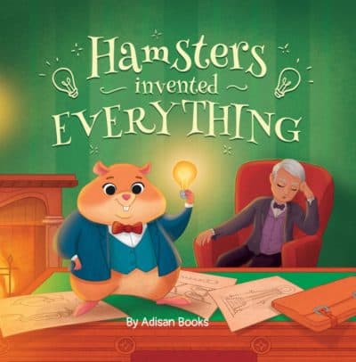 Cover for Hamsters Invented Everything