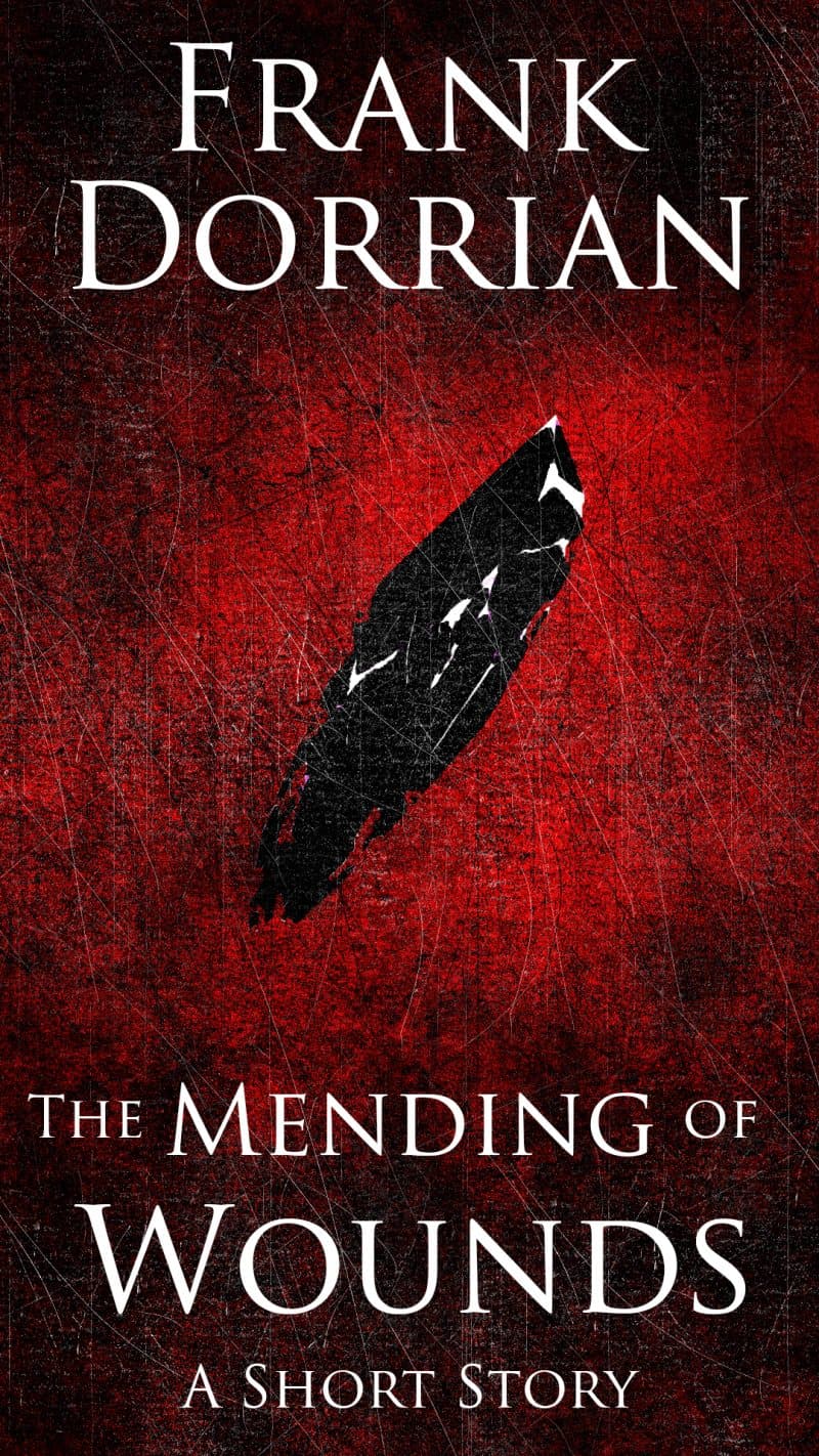 Cover for The Mending of Wounds: A Grimdark Fantasy Short Story