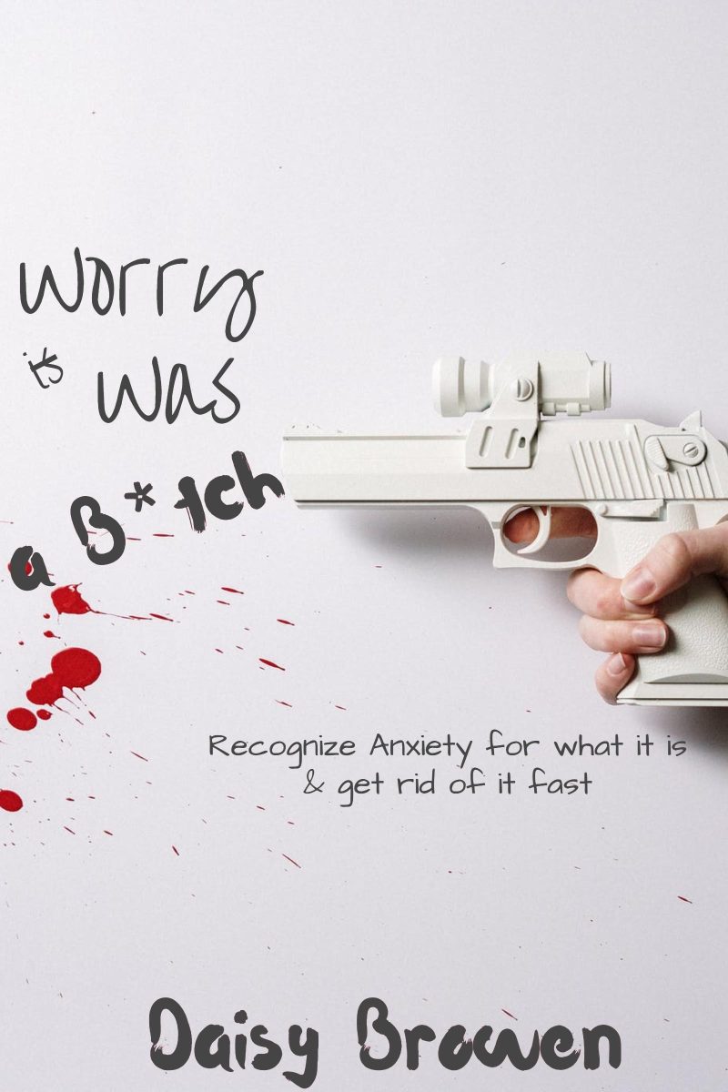 Cover for Worry was a B*tech!: Recognize Anxiety for what it is and get rid of it...fast.