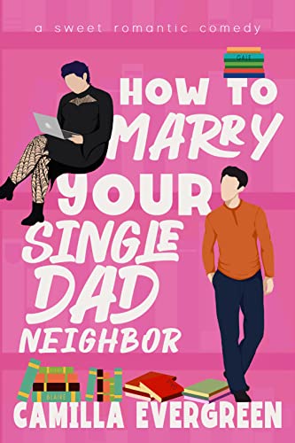 Cover for How to Marry Your Single Dad Neighbor