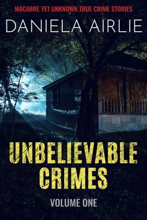 Cover for Unbelievable Crimes Volume One