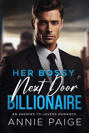Cover for Her Bossy Next Door Billionaire: An Enemies to Lovers Romance