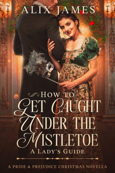 Cover for How to Get Caught Under the Mistletoe: A Lady's Guide