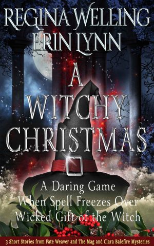 Cover for A Witchy Christmas: Three short stories from Fate Weaver and The Mag and Clara Balefire Mysteries.