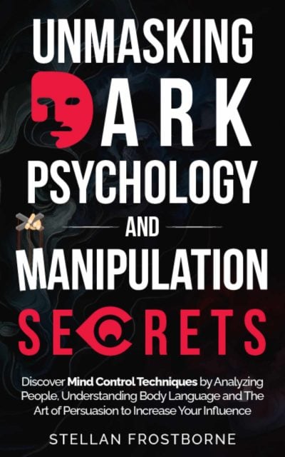 Cover for Unmasking Dark Psychology and Manipulation Secrets