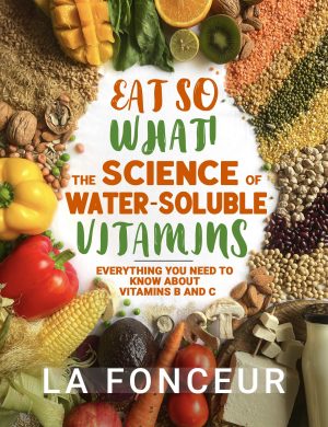 Cover for Eat So What! The Science of Water-Soluble Vitamins