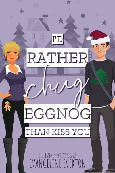 Cover for I'd Rather Chug Eggnog Than Kiss You