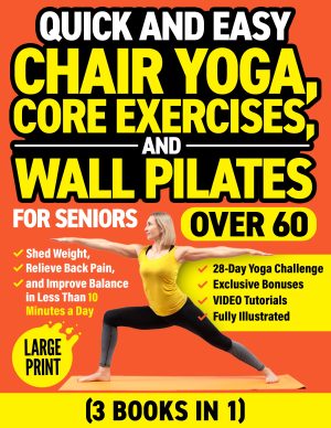 Cover for Quick and Easy Chair Yoga, Core Exercises, and Wall Pilates for Seniors over 60 (3 Books in 1)