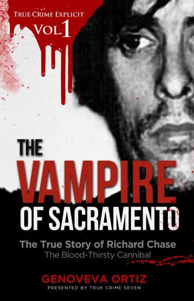 Cover for The Vampire of Sacramento: The True Story of Richard Chase The Blood-Thirsty Cannibal