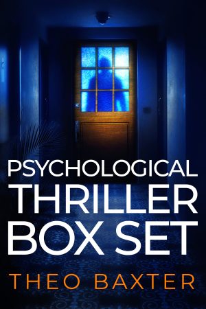 Cover for Theo Baxter's Psychological Thriller Box Set