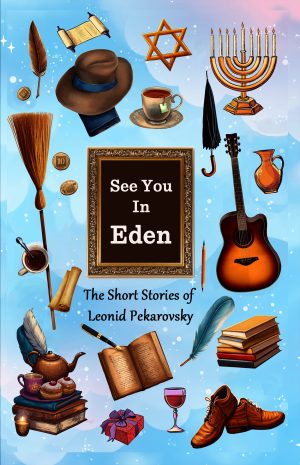 Cover for See You in Eden: The Short Stories of Leonid Pekarovsky