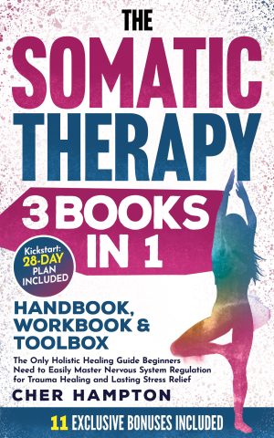 Cover for The Somatic Therapy Handbook, Workbook & Toolbox (3 Books in 1)