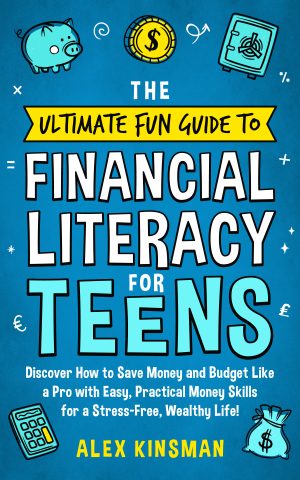 Cover for The Ultimate Fun Guide to Financial Literacy for Teens